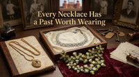 Every Necklace Has a Past Worth Wearing